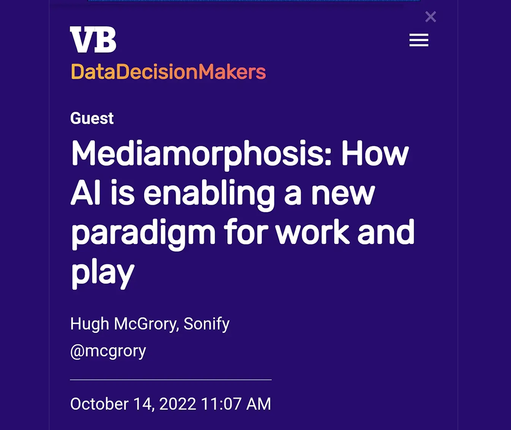 Mediamorphosis: How AI is enabling a new paradigm for work and play by Hugh McGrory published in VentureBeat